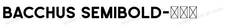 Bacchus SemiBold字体转换